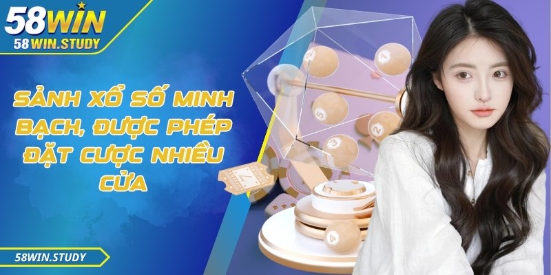 Sảnh xổ số minh bạch, được phép đặt cược nhiều cửa